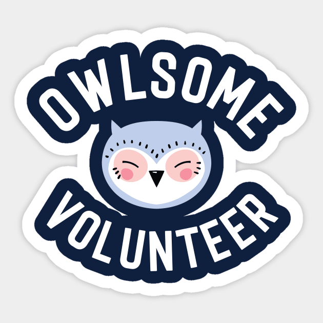 Owlsome Volunteer Pun - Funny Gift Idea Sticker by BetterManufaktur